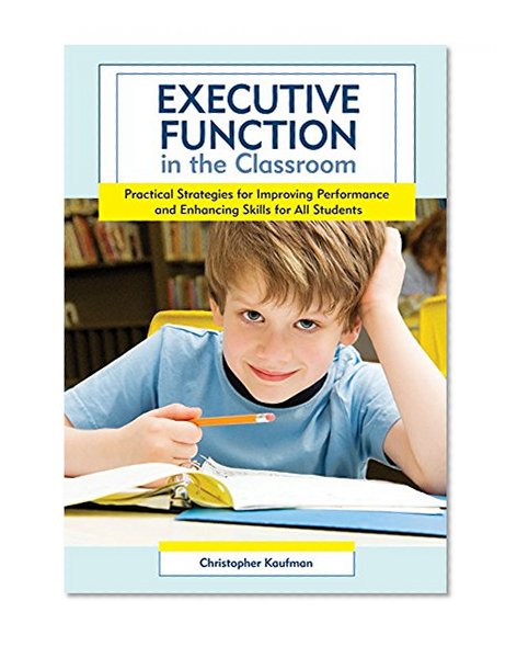 Book Cover Executive Function in the Classroom: Practical Strategies for Improving Performance and Enhancing Skills for All Students