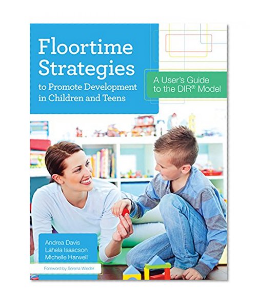 Book Cover Floortime Strategies to Promote Development in Children and Teens: A User's Guide to the DIR® Model