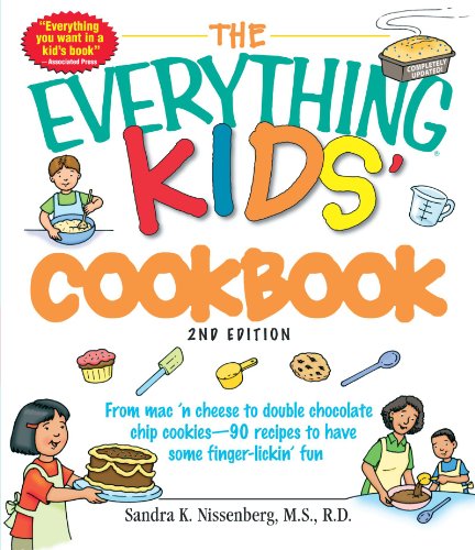 The Everything Kids' Cookbook: From  mac â€˜n cheese to double chocolate chip cookies - 90 recipes to have some finger-lickinâ€™ fun