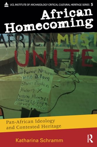 African Homecoming: Pan-African Ideology and Contested Heritage (Critical Cultural Heritage Series)