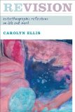 REVISION: AUTOETHNOGRAPHIC REFLECTIONS ON LIFE AND WORK (Writing Lives)