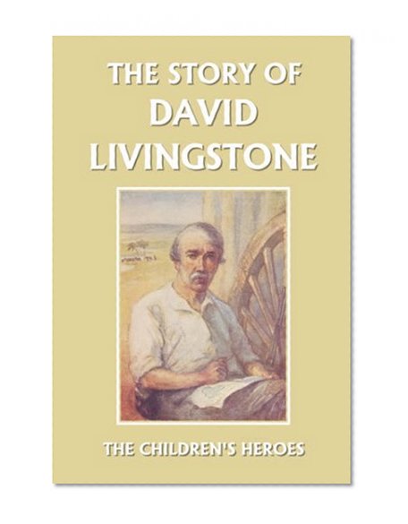 Book Cover The Story of David Livingstone (Yesterday's Classics) (The Children's Heroes)