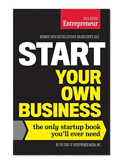 Book Cover Start Your Own Business, Sixth Edition: The Only Startup Book You'll Ever Need