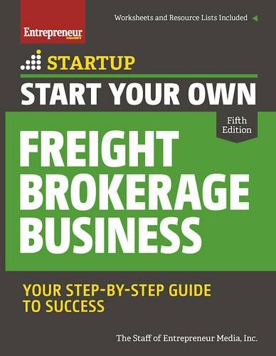 Book Cover Start Your Own Freight Brokerage Business: Your Step-By-Step Guide to Success (StartUp Series)