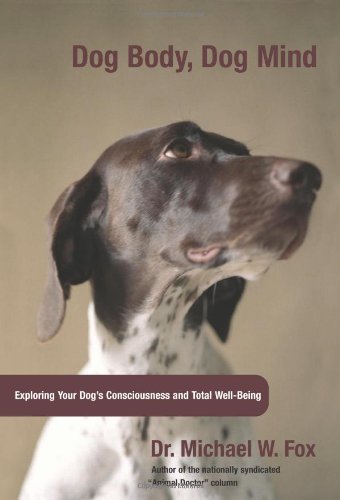 Dog Body, Dog Mind: Exploring Canine Consciousness and Total Well-Being