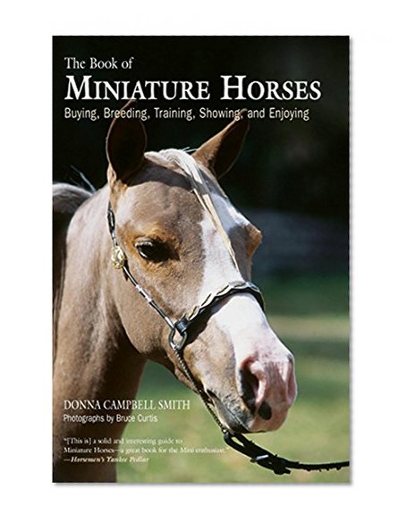 The Book of Miniature Horses: Buying, Breeding, Training, Showing, and Enjoying