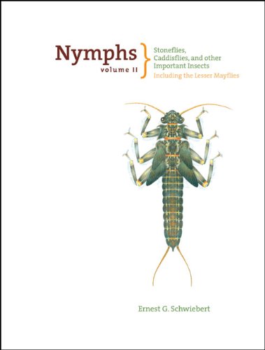 Nymphs Volume II: Stoneflies, Caddisflies, and Other Important Insects: Including the Lesser Mayflies