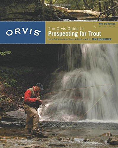 The Orvis Guide to Prospecting for Trout: How to Catch Fish When There's No Hatch to Match, Revised Edition