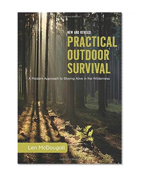 Practical Outdoor Survival, New and Revised: A Modern Approach to Staying Alive in the Wilderness