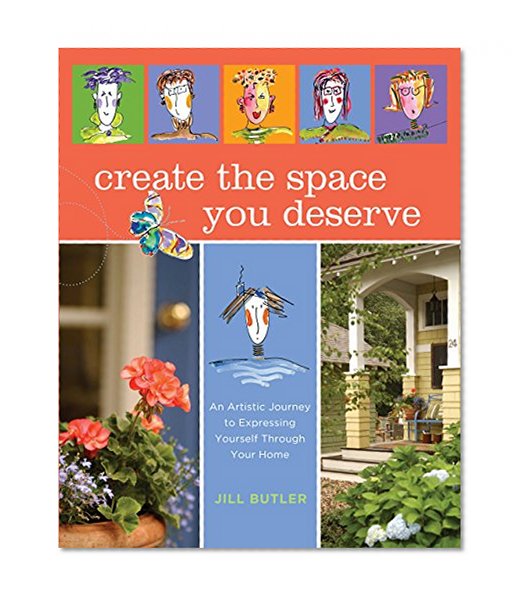 Create the Space You Deserve: An Artistic Journey to Expressing Yourself Through Your Home
