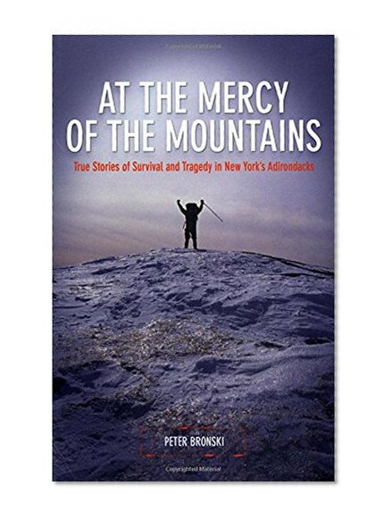 Book Cover At the Mercy of the Mountains: True Stories Of Survival And Tragedy In New York's Adirondacks