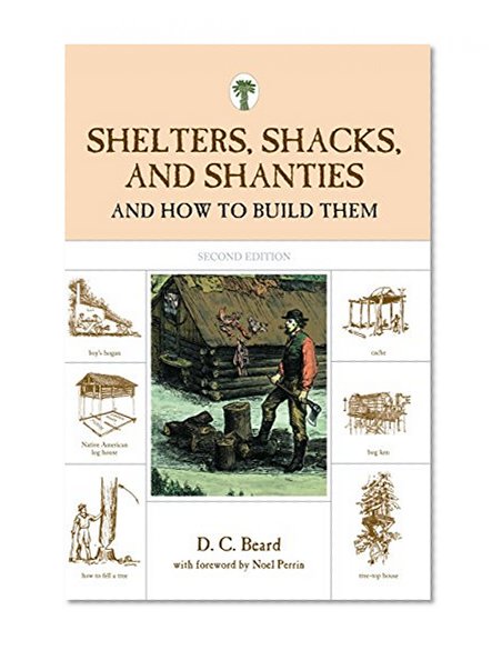 Shelters, Shacks, and Shanties: And How To Build Them