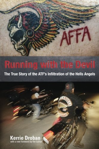 Running with the Devil: The True Story Of The Atf's Infiltration Of The Hells Angels