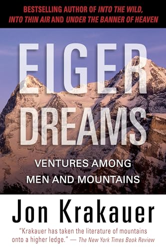 Eiger Dreams: Ventures Among Men And Mountains