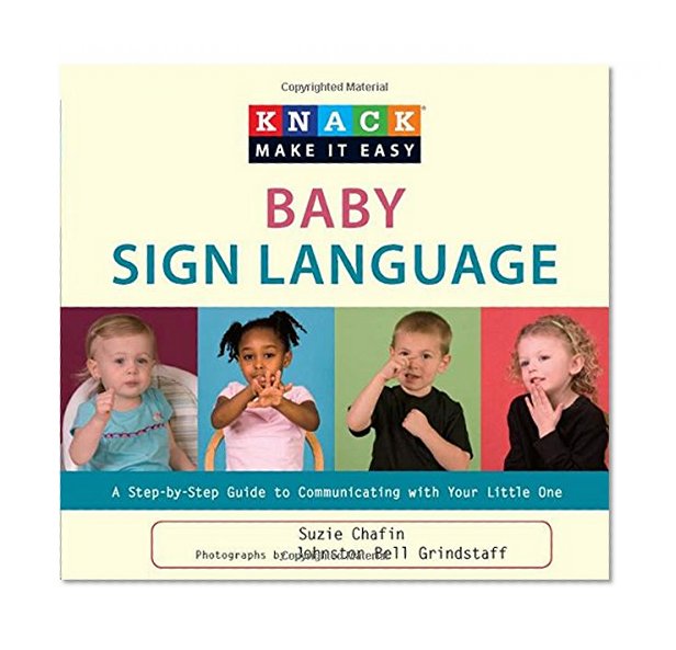 Knack Baby Sign Language: A Step-By-Step Guide To Communicating With Your Little One (Knack: Make It Easy)