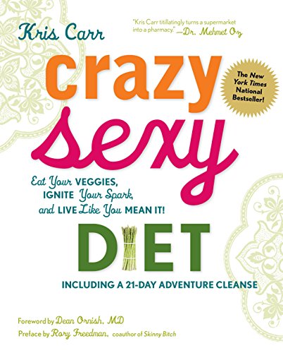 Book Cover Crazy Sexy Diet: Eat Your Veggies, Ignite Your Spark, and Live Like You Mean It!