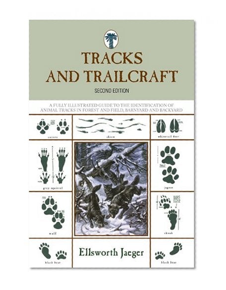 Book Cover Tracks and Trailcraft: A Fully Illustrated Guide to the Identification of Animal Tracks in Forest and Field, Barnyard and Backyard (Tracks & ... Identification) (English and English Edition)