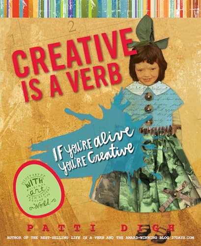 Creative Is a Verb: If You're Alive, You're Creative