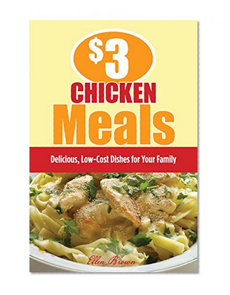 $3 Chicken Meals: Delicious, Low-Cost Dishes for Your Family