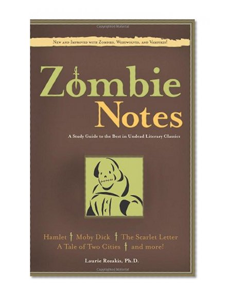 Zombie Notes: A Study Guide to the Best in Undead Literary Classics