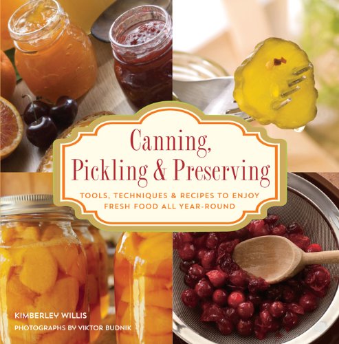 Knack Canning, Pickling & Preserving: Tools, Techniques & Recipes to Enjoy Fresh Food All Year-Round (Knack: Make It easy)