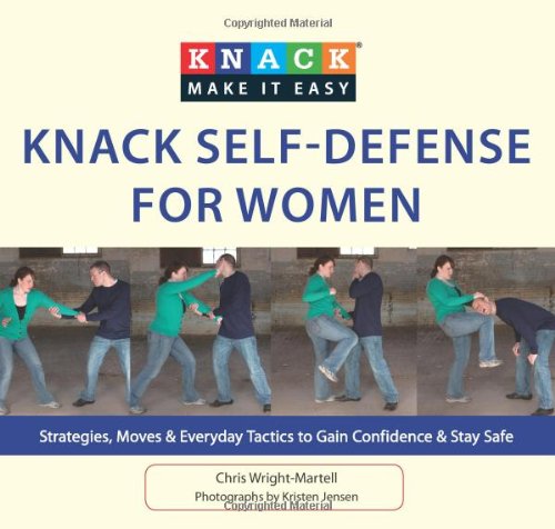 Knack Self-Defense for Women: Strategies, Moves & Everyday Tactics to Gain Confidence & Stay Safe (Knack: Make It easy)