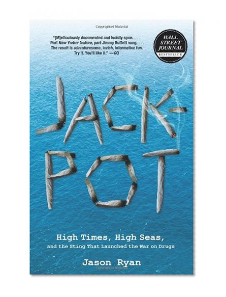 Jackpot: High Times, High Seas, and the Sting That Launched the War on Drugs