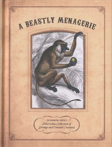 A Beastly Menagerie: Sir Pilkington-Smythe's Marvelous Collection of Strange and Unusual Creatures