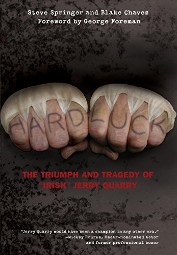 Hard Luck: The Triumph and Tragedy of "Irish" Jerry Quarry