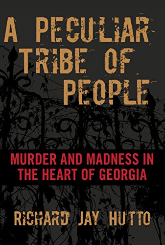 A Peculiar Tribe of People: Murder and Madness in the Heart of Georgia