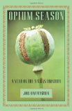 Opium Season: A Year on the Afghan Frontier