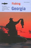 Fishing Georgia: An Angler's Guide To More Than 100 Fresh- And Saltwater Fishing Spots (Regional Fishing Series)