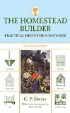 The Homestead Builder, Second Edition: Practical Hints for Handy-men