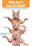 Why Don't Cats Go Bald?: The Questions You'Ve Always Wanted To Ask Your Vet