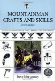 Mountainman Crafts & Skills: A Fully Illustrated Guide To Wilderness Living And Survival, Second Edition