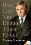 How Can You Defend Those People?