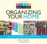 Knack Organizing Your Home: Decluttering Solutions And Storage Ideas (Knack: Make It Easy)