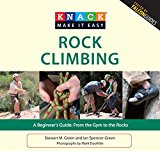 Knack Rock Climbing: A Beginner's Guide: From The Gym To The Rocks (Knack: Make It Easy)