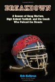 Breakdown: A Season of Gang Warfare, High School Football, and the Coach Who Policed the Streets