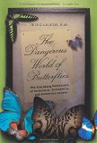 The Dangerous World of Butterflies: The Startling Subculture of Criminals, Collectors, and Conservationists