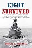 Eight Survived: The Harrowing Story of the USS Flier and the Only Downed World War II Submariners to Survive and Evade Capture