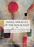 Small Miracles of the Holocaust: Extraordinary Coincidences of Faith, Hope, and Survival