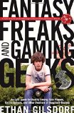 Fantasy Freaks and Gaming Geeks: An Epic Quest For Reality Among Role Players, Online Gamers, And Other Dwellers Of Imaginary Realms