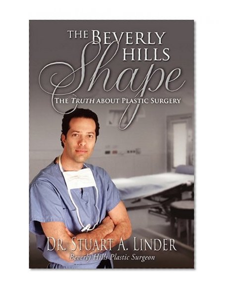 The Beverly Hills Shape: The Truth About Plastic Surgery