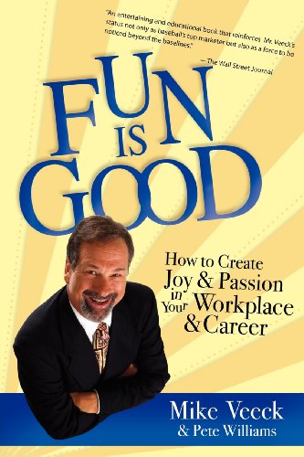Book Cover Fun Is Good: How to Create Joy and Passion in your Workplace and Career