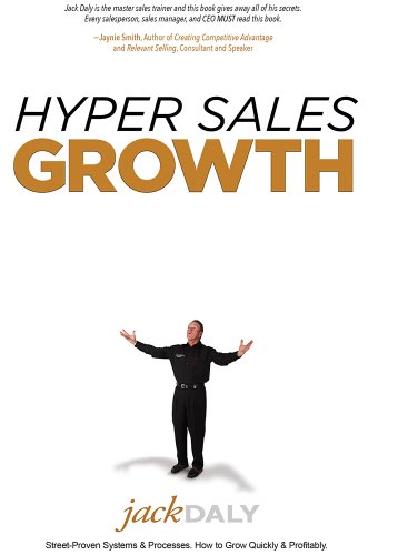 Book Cover Hyper Sales Growth: Street-Proven Systems & Processes. How to Grow Quickly & Profitably.