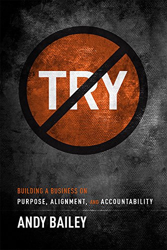 Book Cover No Try Only Do: Building A Business On Purpose, Alignment, And Accountability