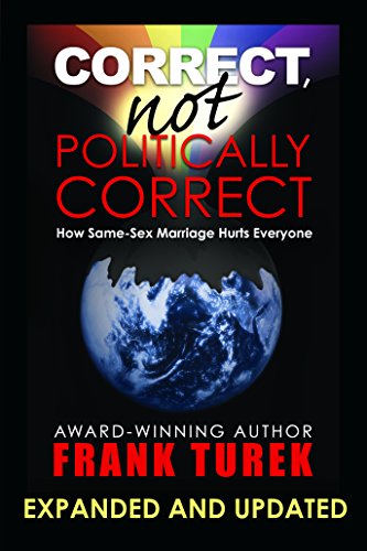 Book Cover Correct, Not Politically Correct; How Same-Sex Marriage Hurts Everyone Updated and Expanded