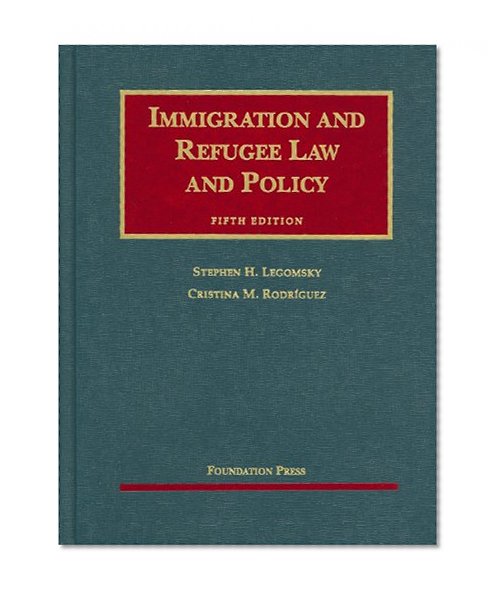 Book Cover Immigration and Refugee Law and Policy, 5th (University Casebooks) (University Casebook Series)