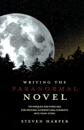 Book Cover Writing the Paranormal Novel: Techniques and Exercises for Weaving Supernatural Elements Into Your Story.